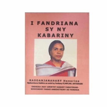 I Fandriana sy ny kabariny | Kabary fanateram-bodiondry fanao ankehitriny ao Fandria | Auteur: RASOANJANAHARY Honorine