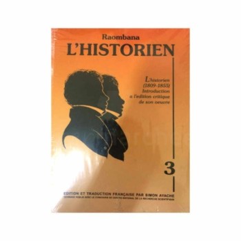 Raombana L'HISTORIEN 3 | L'historien (1809-1855) Introduction a l'édition critique de son oeuvre