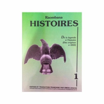 Raombana HISTOIRES 1 | De la légende à l'histoire (Des origines  à 1810) | Editions Ambozontany Analamahitsy Antananarivo