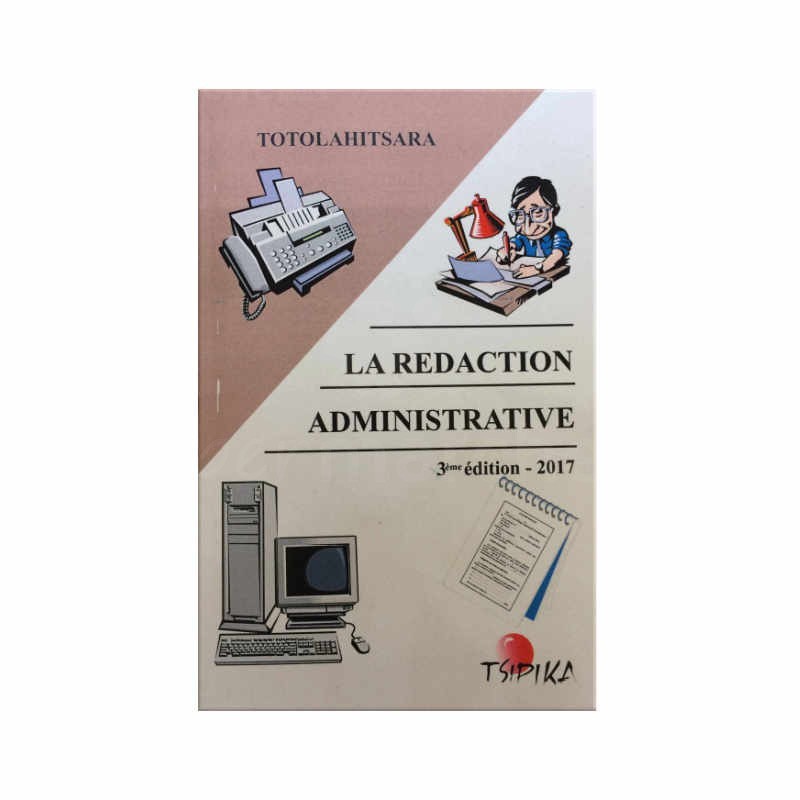 La rédaction administrative | TOTOLAHITSARA | 3e édition 2017 | Editions Tsipika