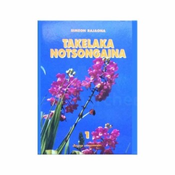 Takelaka notsongaina 1 | Version malagasy | Auteur: Simeon Rajaona | Editions Ambozontany